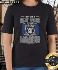 Raiders ladies tee showcasing 'I May Live In New York But On Gameday My Heart and Soul Belongs To Raiders' design.