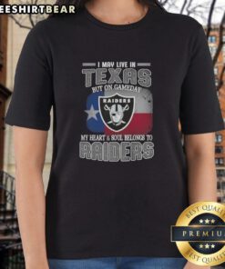 Official I May Live in Texas But on Gameday My Heart and Soul Belongs to Raiders Ladies Tee in stylish design.
