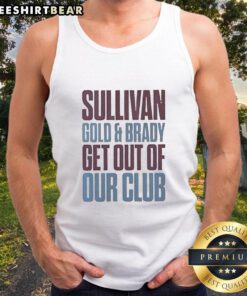Original Sullivan Gold and Brady Get Out of Our Club tank top featuring bold graphic design and comfortable fit.