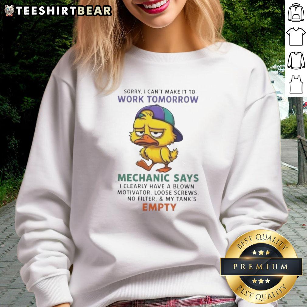 Premium Duck sweatshirt with 'Sorry I Can't Make It to Work Tomorrow, Mechanic Says I Clearly Have a Blown Motivator' design.