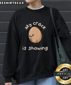 Premium My Crack Is Showing Sweatshirt featuring a humorous design, perfect for casual wear and fun outfits.