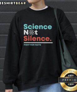 Alt Text: Premium Science Not Silence Fight For Facts Sweatshirt in vibrant colors, promoting science awareness and advocacy.