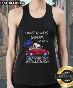 Alt Text: Premium Snoopy driving car tank top featuring I dont always scream at my TV, but when I do, its Bills season.