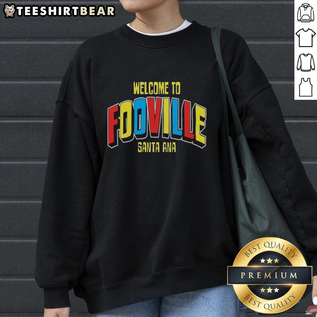 Premium Welcome to Fooville Santa Ana sweatshirt featuring vibrant design and cozy fabric, perfect for casual wear.