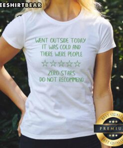 Premium ladies tee showing a cold day outside with people, featuring a humorous 'zero stars do not recommend' design.