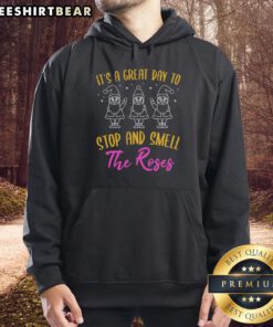 Cozy 'Pretty It's A Great Day To Stop And Smell The Roses' hoodie, perfect for casual outings and embracing nature.