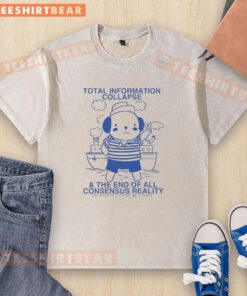 Washed t-shirt featuring 'Pretty Total Information Collapse' design, symbolizing the end of consensus reality.
