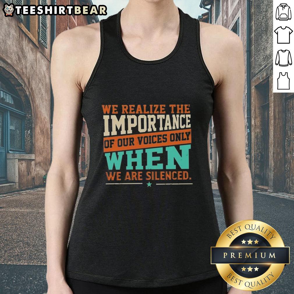 Woman wearing 'Pretty We Realize The Importance Of Our Voices Only When We Are Silenced' tank top, promoting empowerment.