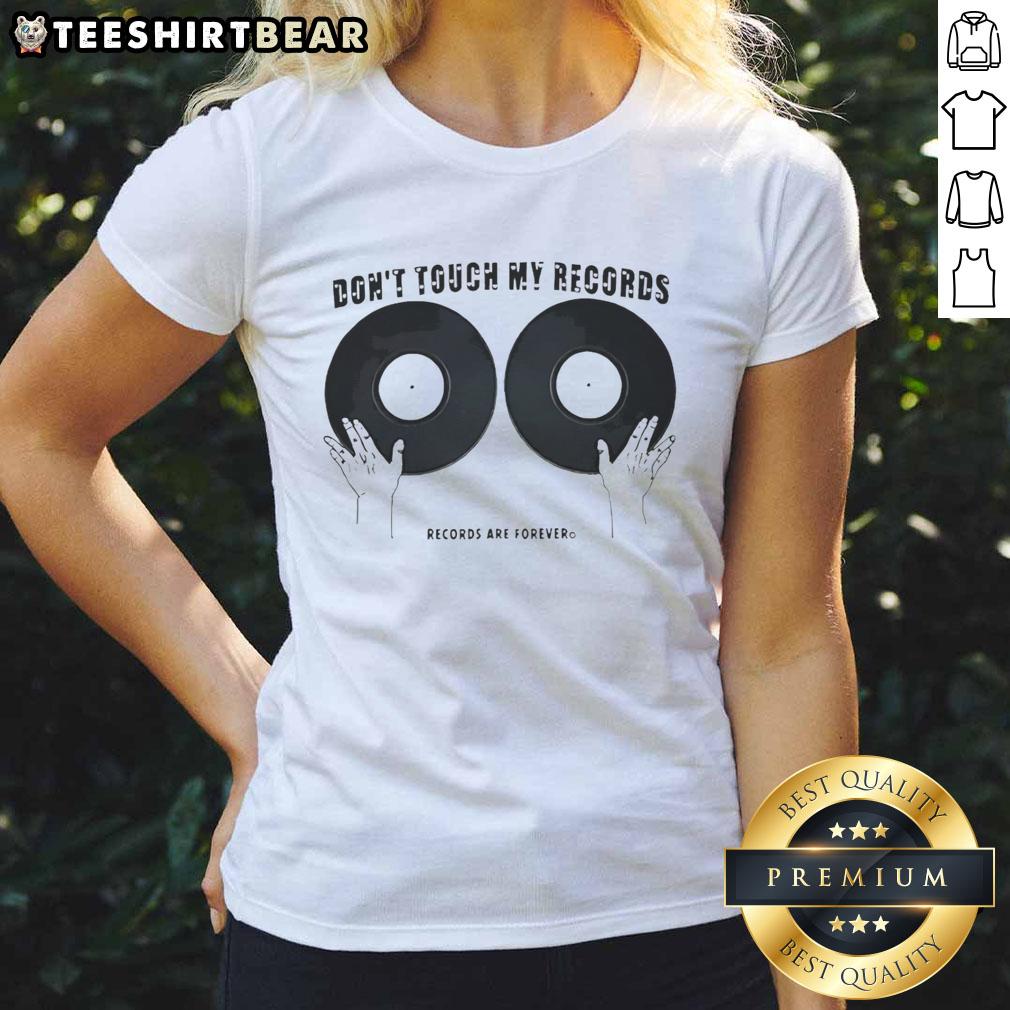Top Don't Touch My Records Records Are Forever Ladies Tee featuring vibrant design and comfortable fit for music lovers.