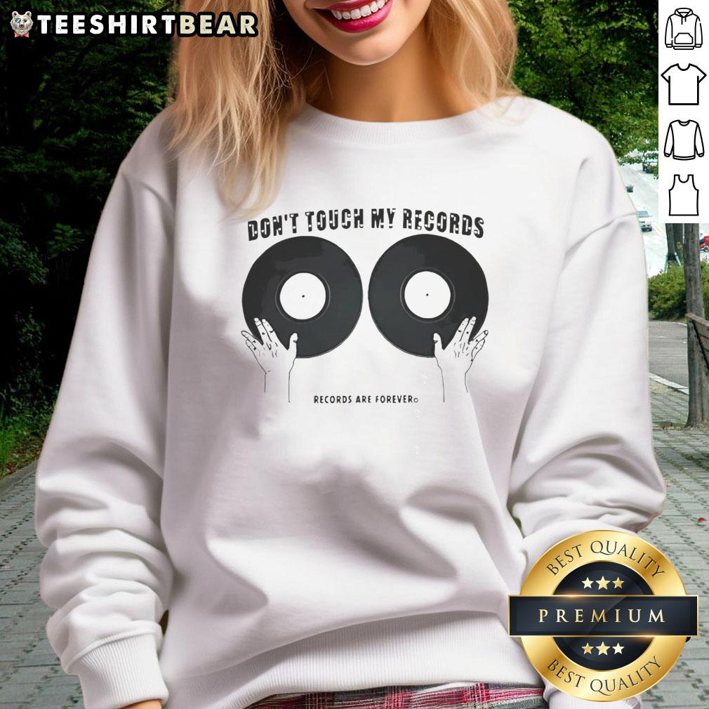 Top Don't Touch My Records sweatshirt featuring a bold graphic, perfect for music lovers and vinyl enthusiasts.
