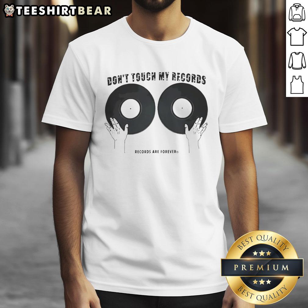 Alt Text: Top Don'T Touch My Records T-Shirt featuring 'Records Are Forever' design, perfect for music lovers and vinyl enthusiasts.