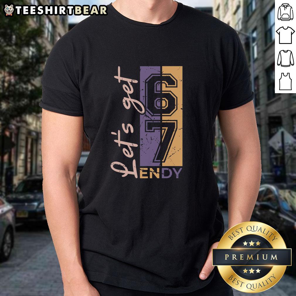 Alt Text: Top Let'S Get 6 7 Endy T-Shirt featuring a stylish design and vibrant colors for casual wear.