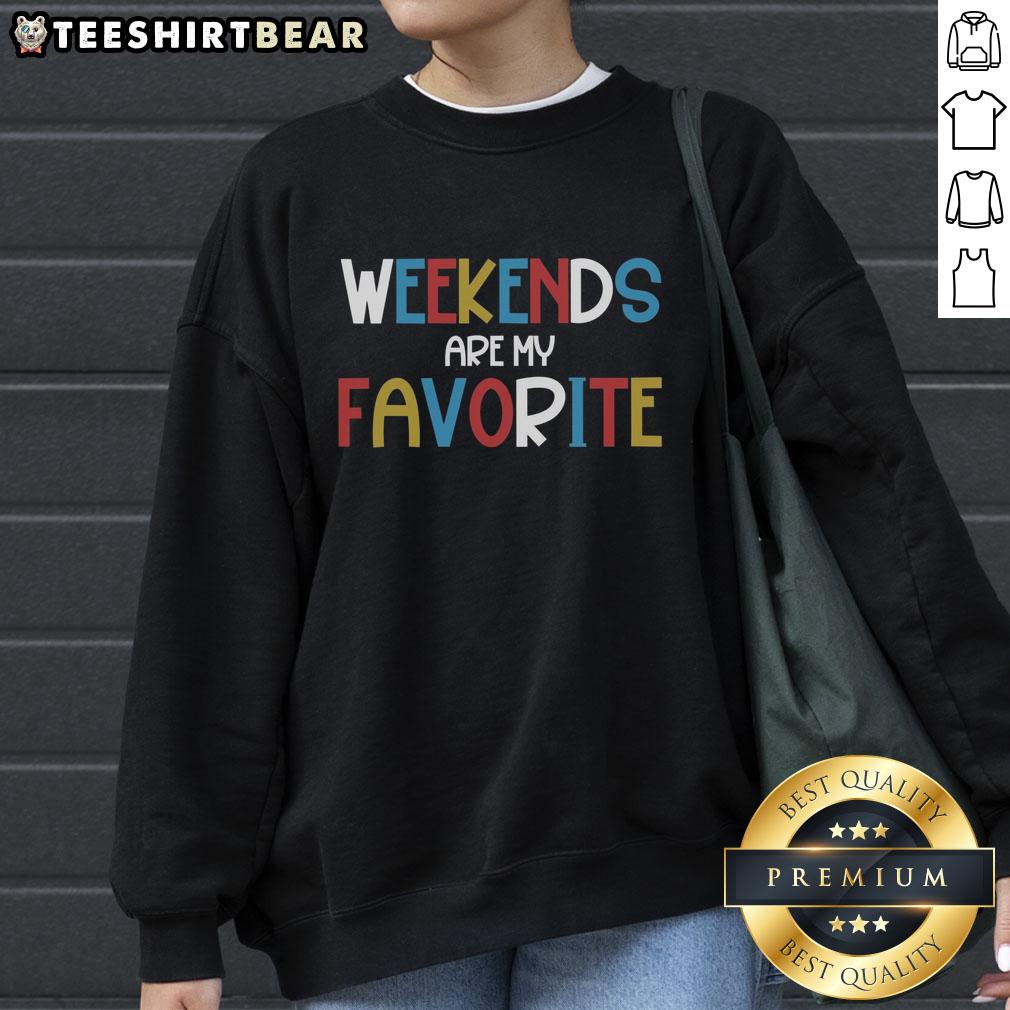Cozy 'Top Weekends Are My Favorite' sweatshirt displayed on a neutral background, perfect for casual weekend wear.