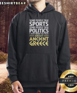 Cozy 'Top I Just Want To Talk About Ancient Greece' hoodie in a trendy design, perfect for history lovers and casual wear.