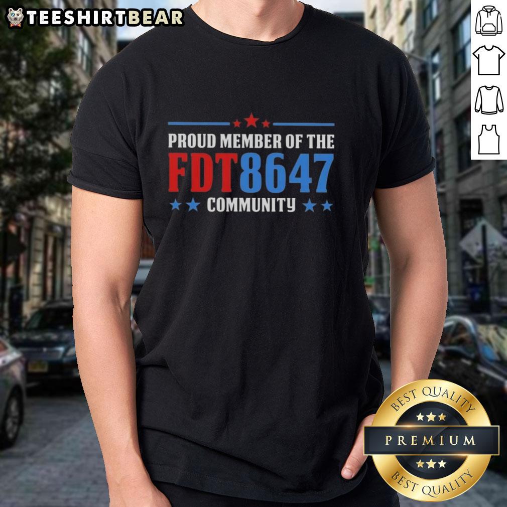 Alt Text: Top Proud Member Of The Fdt 8647 Community T-Shirt featuring vibrant design and community spirit.