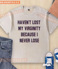 Awesome 'Haven't Lost My Virginity' washed T-shirt showcasing a fun and bold statement on casual wear.