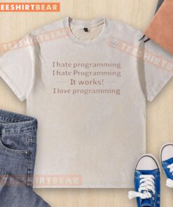 Alt Text: Awesome I Hate Programming T-Shirt: A fun washed tee showcasing a playful take on the love-hate relationship with coding.