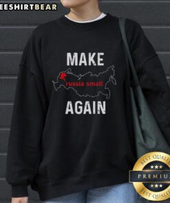Good Make Russia Small Again sweatshirt in bold letters, featuring a casual style and vibrant colors for comfortable wear.