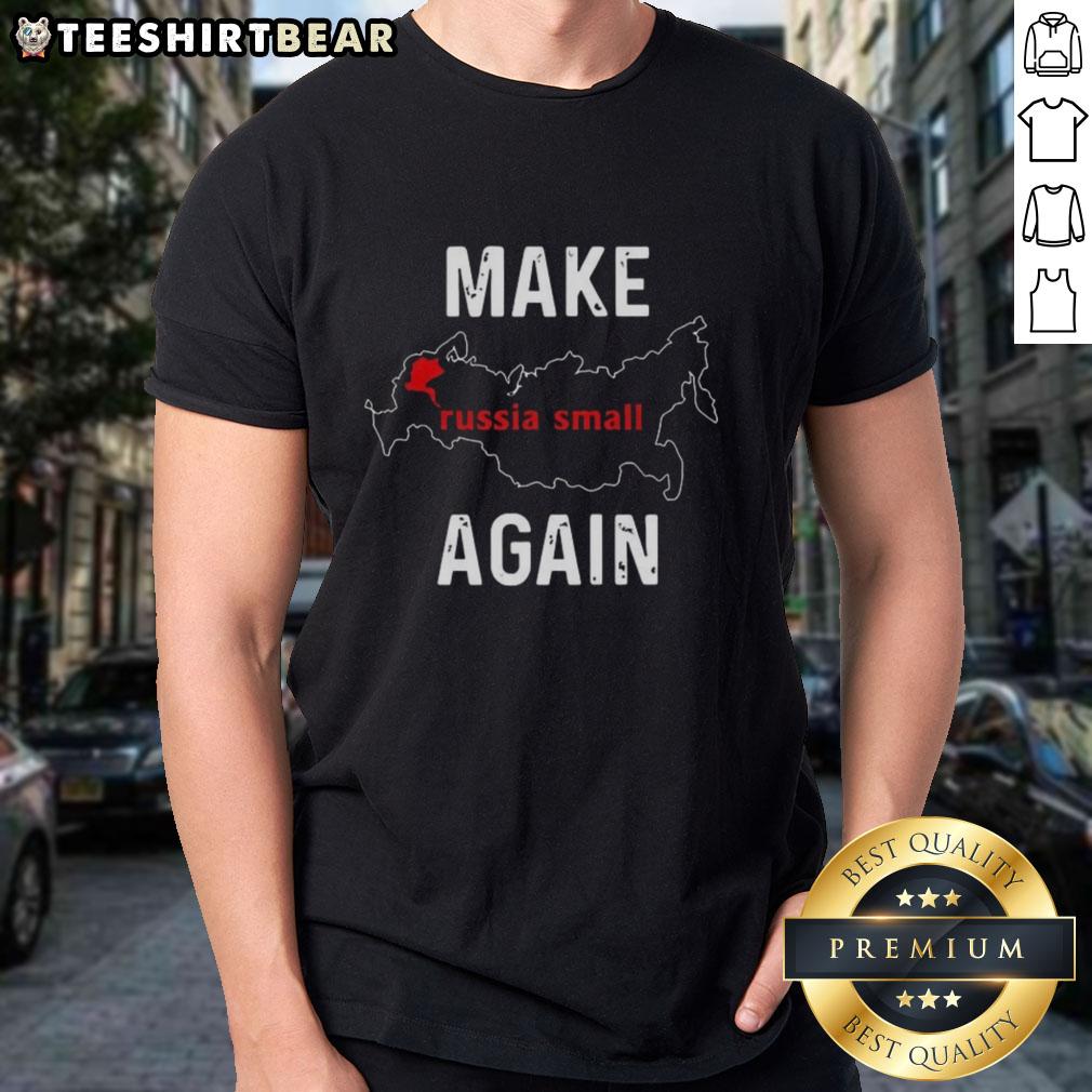 Good Make Russia Small Again T-Shirt featuring a bold graphic design and playful text for a unique statement look.