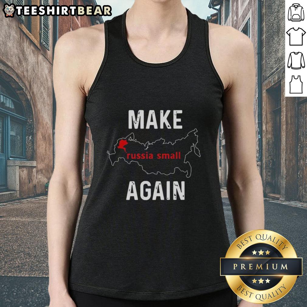 Good Make Russia Small Again tank top featuring bold text design, perfect for political statement and casual wear.