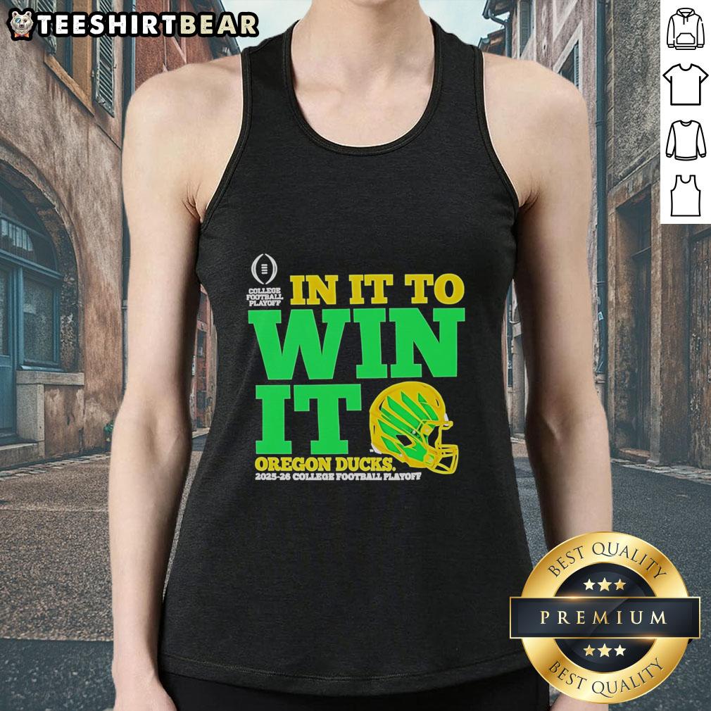 Alt Text: Good Oregon Ducks In It To Win It CFP 2025-26 helmet tank top featuring team colors and logo, perfect for fans.