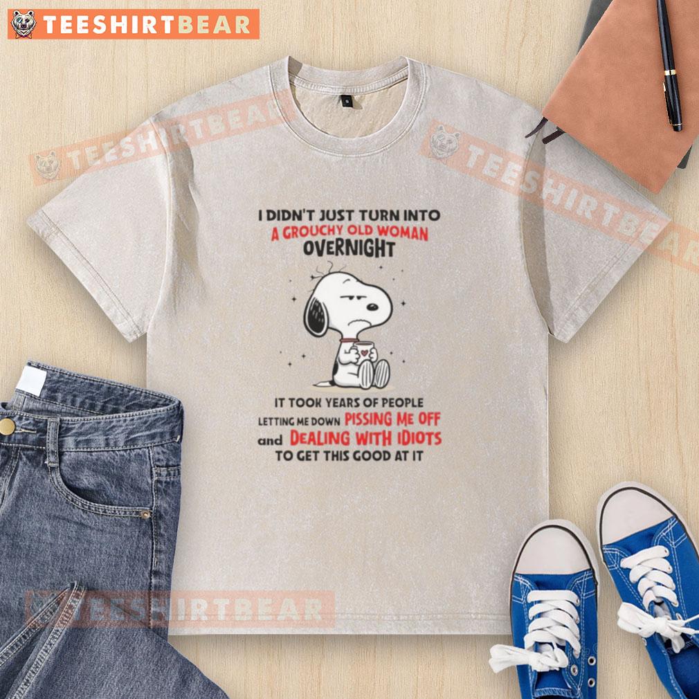 Good Snoopy I Didn't Just Turn Into A Grouchy Old Woman Overnight T-Shirt featuring Snoopy graphic design.