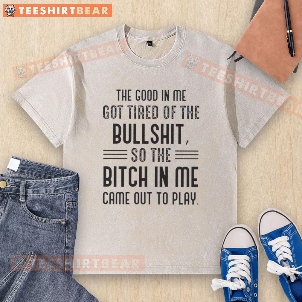 Happy washed t-shirt featuring 'The Good In Me Got Tired' graphic, perfect for expressing bold personality and style.