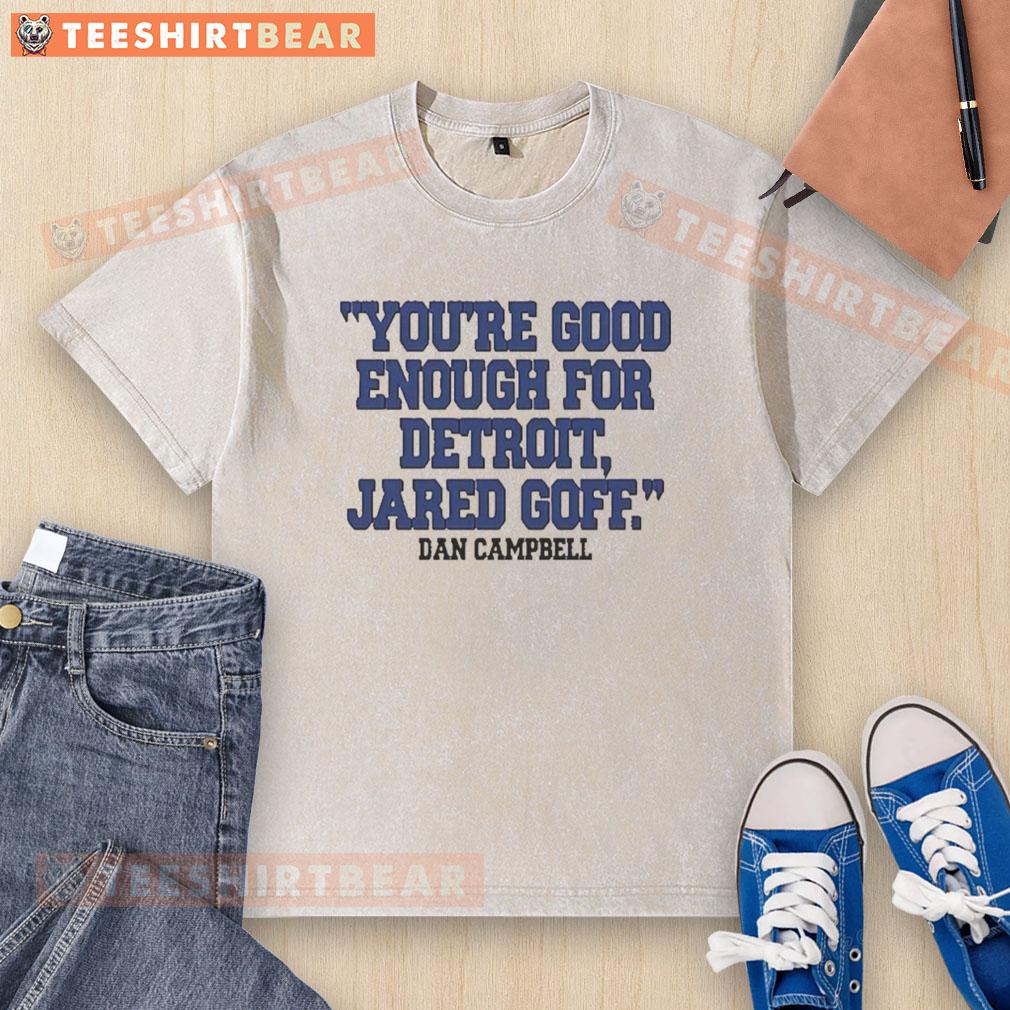Dan Campbell in a vintage 'Youre Good Enough for Detroit' Jared Goff washed t-shirt, showcasing Detroit Lions pride.