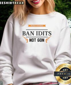 Nice Ban Idiots Not Gon Sweatshirt in black, featuring bold white text on a cozy pullover design for casual wear.