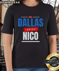 Nice Dallas Hates Nico 2025 ladies tee featuring bold graphic design and stylish fit for casual wear.
