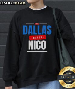 Nice Dallas Hates Nico 2025 Sweatshirt featuring bold graphics and a stylish design, perfect for casual wear.