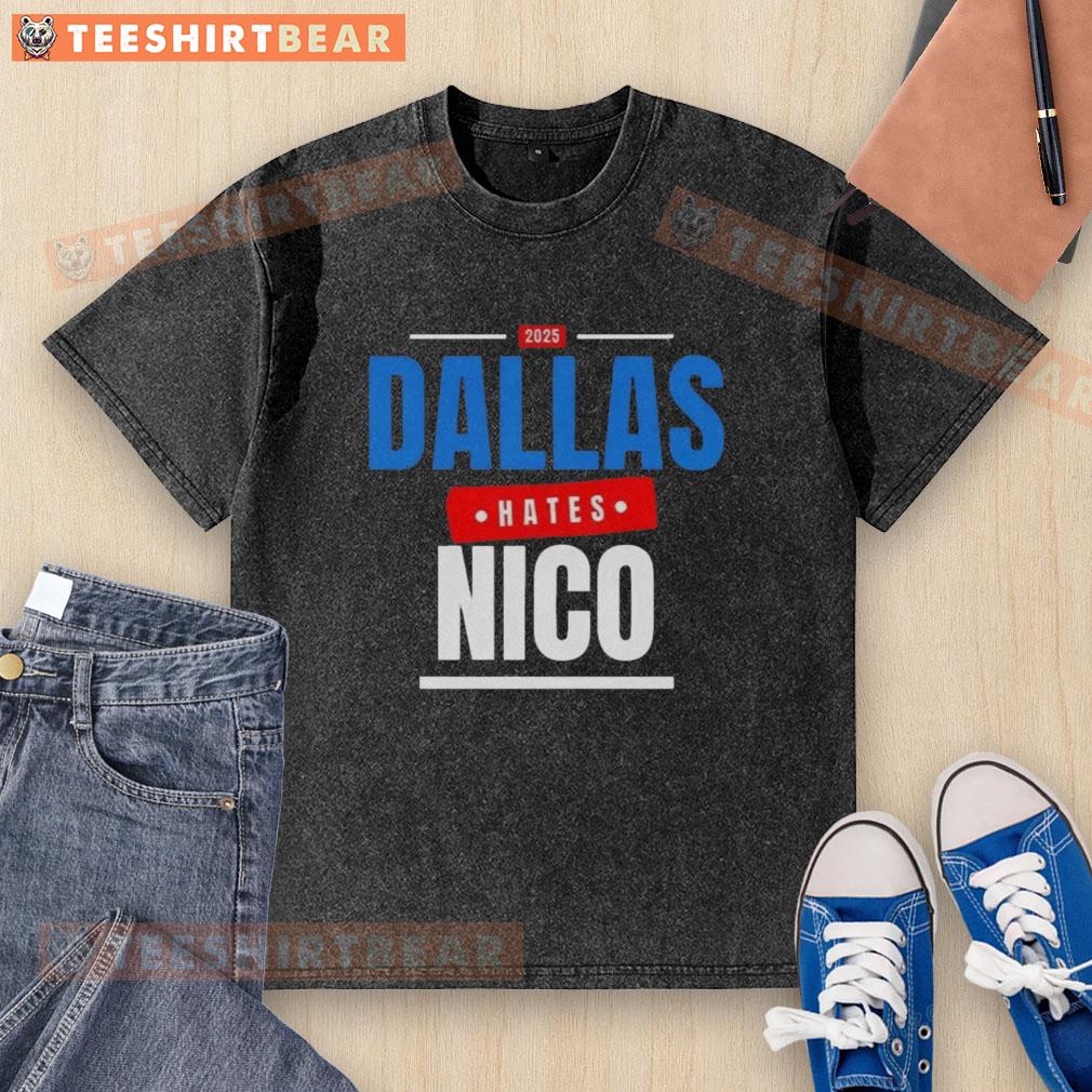 Nice Dallas Hates Nico 2025 washed t-shirt featuring a trendy design perfect for casual wear and fans of Dallas style.