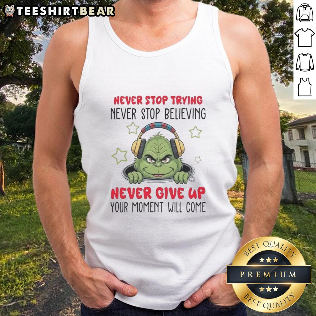 Alt Text: Cute tank top featuring 'Nice Grinch Never Stop Trying Never Stop Believing' design for festive holiday spirit.