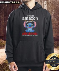 Alt Text: Nice Stitch I Work At Amazon hoodie with text 'I'm not arguing, I'm explaining why I'm right' in bold letters.