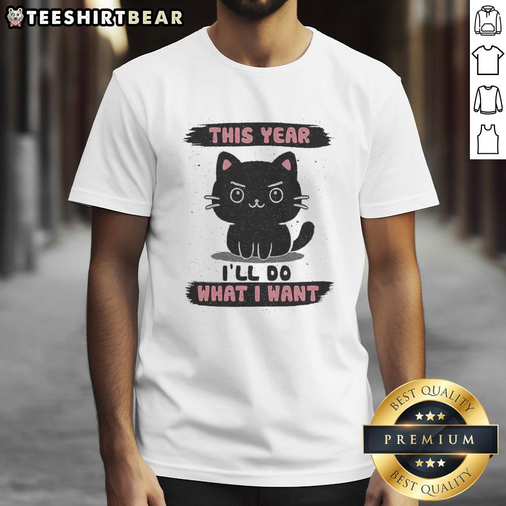 Nice This Year I'll Do What I Want T-Shirt in stylish design, perfect for expressing individuality and confidence.