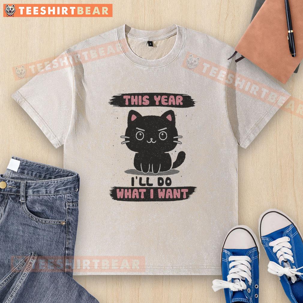 Nice This Year I'll Do What I Want washed t-shirt displayed on a hanger, showcasing a casual and trendy design.