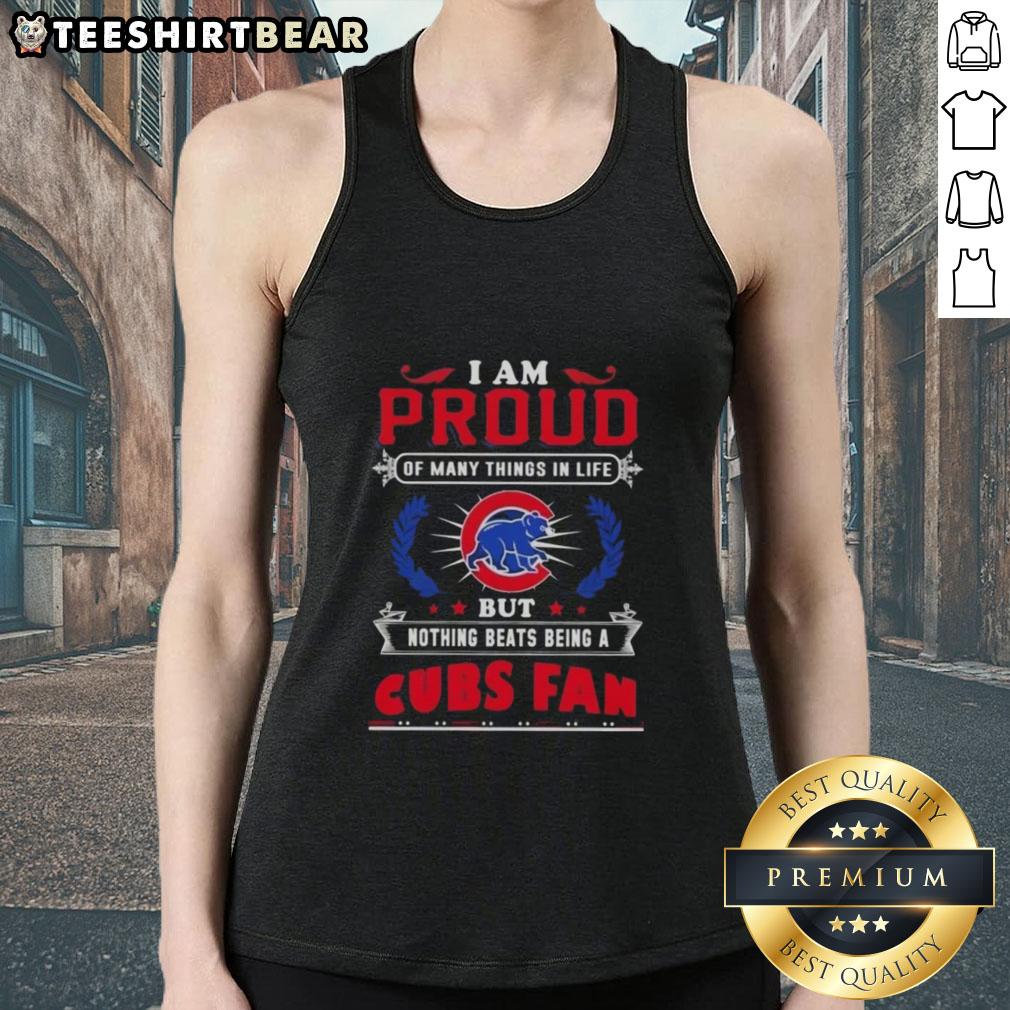 Alt Text: Chicago Cubs fan tank top featuring 'I Am Proud Of Many Things In Life' slogan, perfect for game day attire.