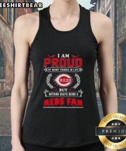 Alt Text: Cincinnati Reds fan wearing a tank top that says 'I Am Proud Of Many Things In Life, But Nothing Beats Being A Cincinnati Reds Fan'
