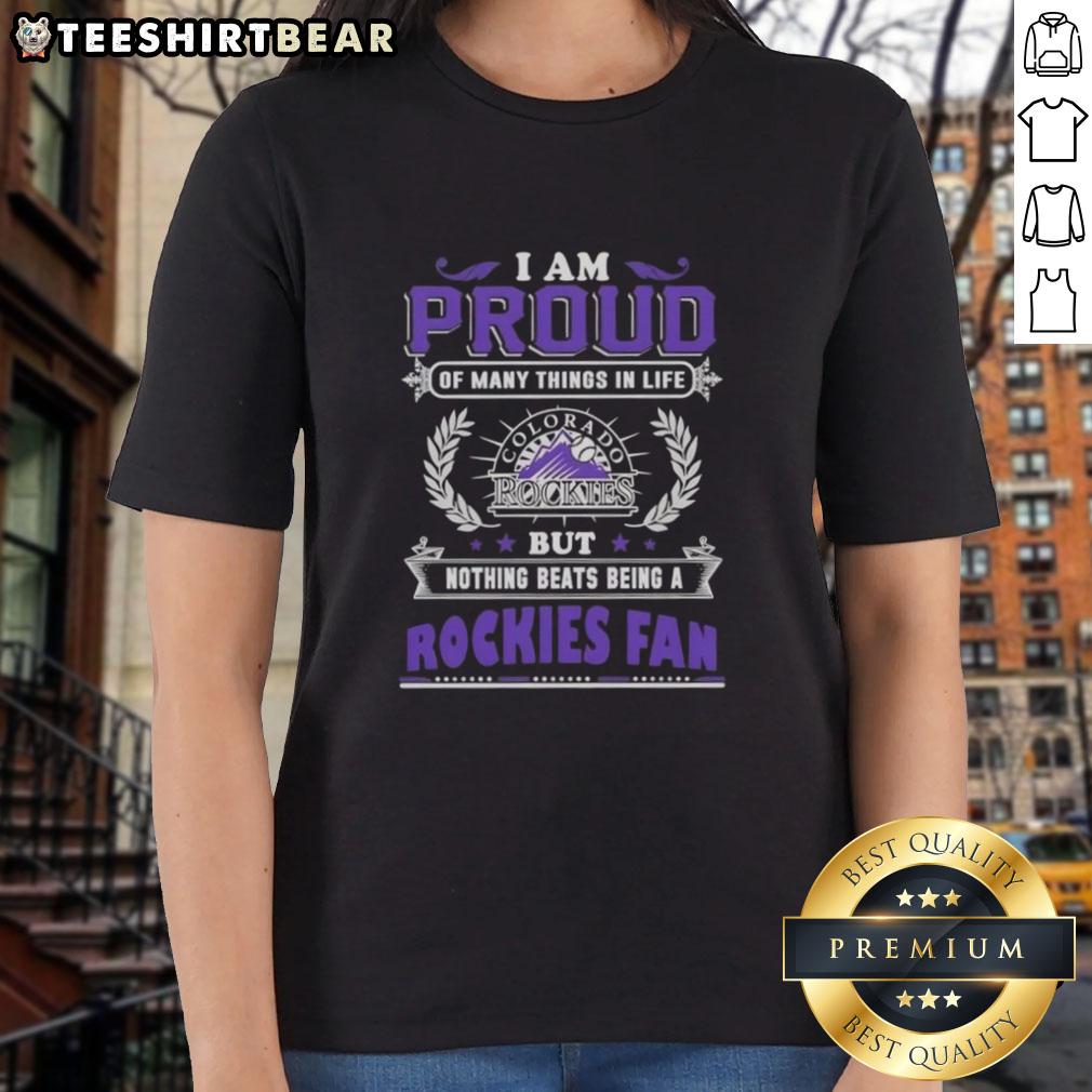 Ladies tee featuring 'I Am Proud Of Many Things In Life But Nothing Beats Being A Colorado Rockies Fan' design.