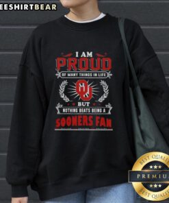 Alt Text: Oklahoma Sooners fan sweatshirt showcasing pride with the phrase 'I Am Proud Of Many Things In Life' in bold lettering.