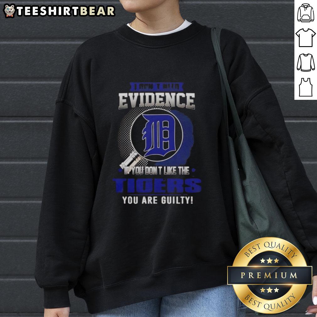 Alt Text: Official 'I Don't Need Evidence' Detroit Tigers sweatshirt, perfect for fans who love baseball and team pride.