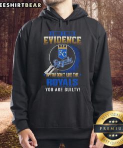 Official 'I Don't Need Evidence' hoodie for Kansas City Royals fans, showcasing team spirit and playful attitude.