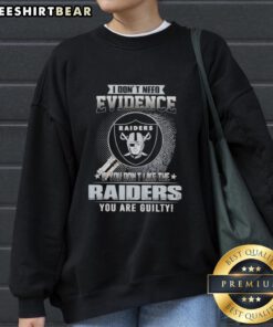 Official 'I Dont Need Evidence' sweatshirt for Las Vegas Raiders fans, showcasing team pride and humor.