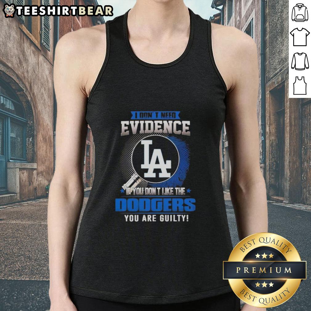 Official I Don't Need Evidence Tank Top for Dodgers Fans - Show your loyalty to the Los Angeles Dodgers in style.