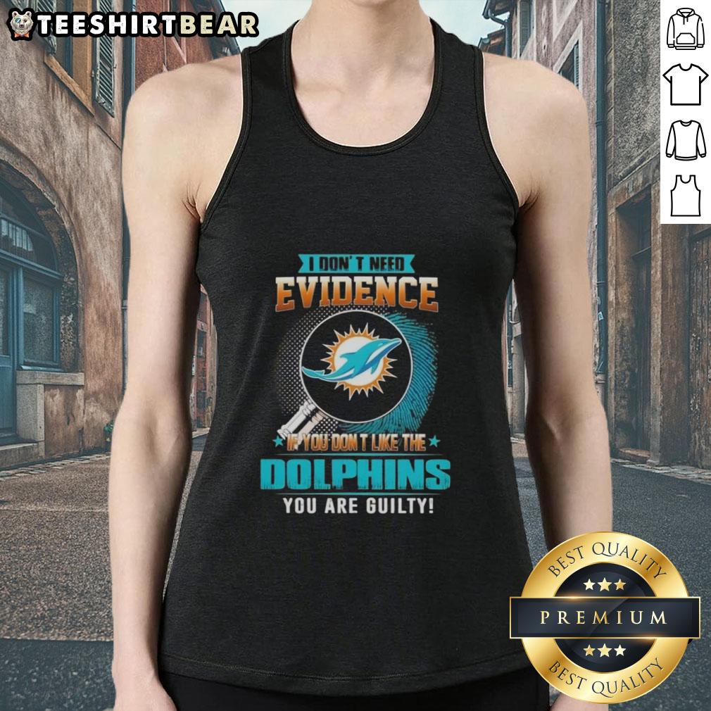 Official I Don't Need Evidence Miami Dolphins tank top featuring bold statement for passionate fans.