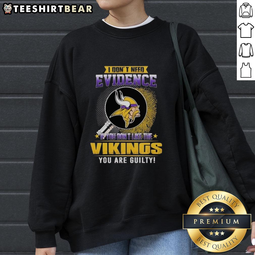 Official 'I Don't Need Evidence' Minnesota Vikings sweatshirt, perfect for fans who proudly support their team.