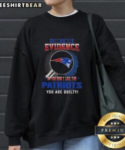 Alt Text: Official I Don't Need Evidence sweatshirt for New England Patriots fans, perfect for showing team loyalty.
