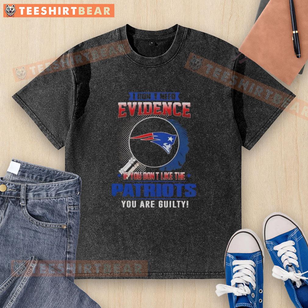 Official I Dont Need Evidence T-Shirt for Patriots fans, featuring bold text on a washed design, perfect for game day.