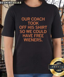 Coach shirtless at event for free wieners, promoting team spirit in 'Our Coach Took Off His Shirt' ladies tee.