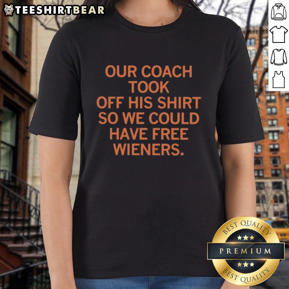 Coach shirtless at event for free wieners, promoting team spirit in 'Our Coach Took Off His Shirt' ladies tee.